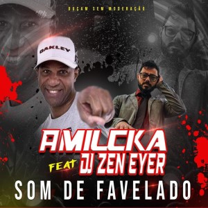 收聽Amilcka的Som de Favelado (Ouçam sem moderação)歌詞歌曲