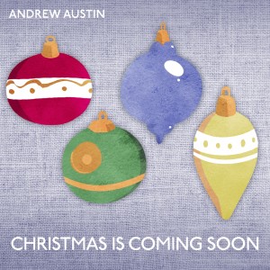 Album Christmas Is Coming Soon from Andrew Austin