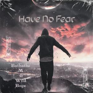 Album Have No Fear (feat. WildBoyz) from Bathathe M