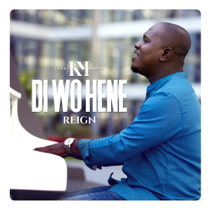 Listen to Di Wo Hene Reign song with lyrics from Kobby Mantey