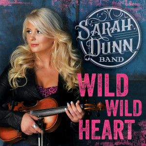 Listen to Wild Wild Heart song with lyrics from Sarah Dunn Band