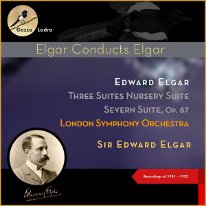 愛德華 埃爾加的專輯Edward Elgar: Three Suites Nursery Suite - Severn Suite, Op. 87 (Recordings of 1931 - 1932)