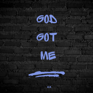 A.D.的專輯God Got Me