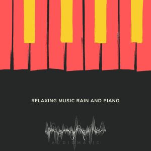 Audiomatic的專輯Relax music rain and piano