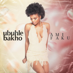 收聽Ami Faku的Ubuhle Bakho歌詞歌曲