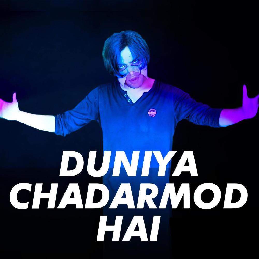 Duniya Chadarmod Hai (Explicit)