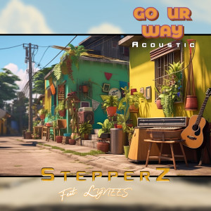 Listen to Go Ur Way (Acoustic) song with lyrics from Stepperz