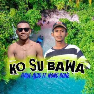 Album Ko Su Bawa (feat. Three Six Gvnk) oleh Nong Bone