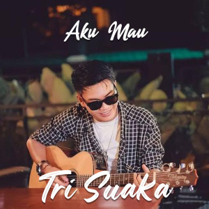 收听Tri Suaka的Aku Mau歌词歌曲
