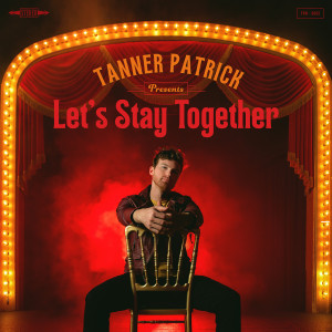 Album Let's Stay Together from Tanner Patrick