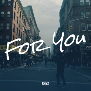 Listen to For You song with lyrics from Rhys