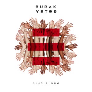 Dengarkan lagu Sing Along nyanyian Burak Yeter dengan lirik