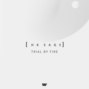 收聽HK Sage的Trial By Fire歌詞歌曲