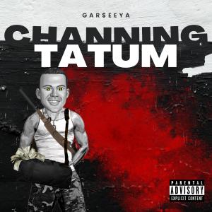 Album Channing Tatum (Explicit) oleh Gar$eeya