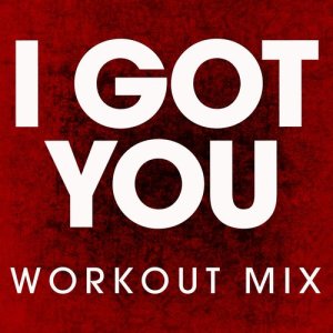收聽Power Music Workout的I Got You (Extended Workout Mix)歌詞歌曲