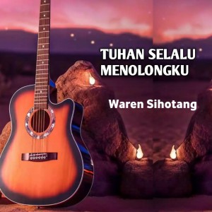 Dengarkan Tuhan selalu menolongku lagu dari Waren Sihotang dengan lirik