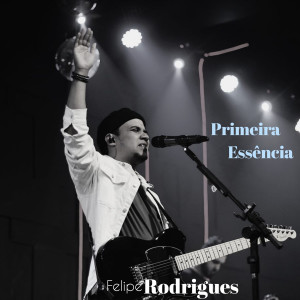 Listen to Primeira Essência song with lyrics from Felipe Rodrigues