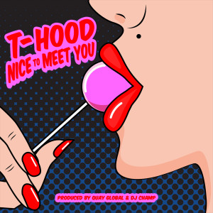 收聽T-Hood的Nice Too Meet You (Explicit)歌詞歌曲