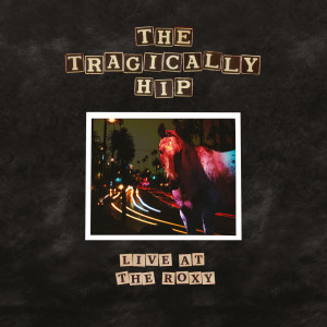 The Tragically Hip的專輯Live At The Roxy (Explicit)