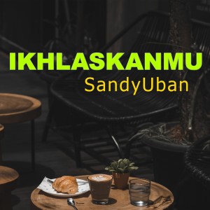 Listen to Ikhlaskanmu song with lyrics from SandyUBAN
