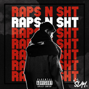 Album Raps n Sht (Freestyle) (Explicit) oleh Slay