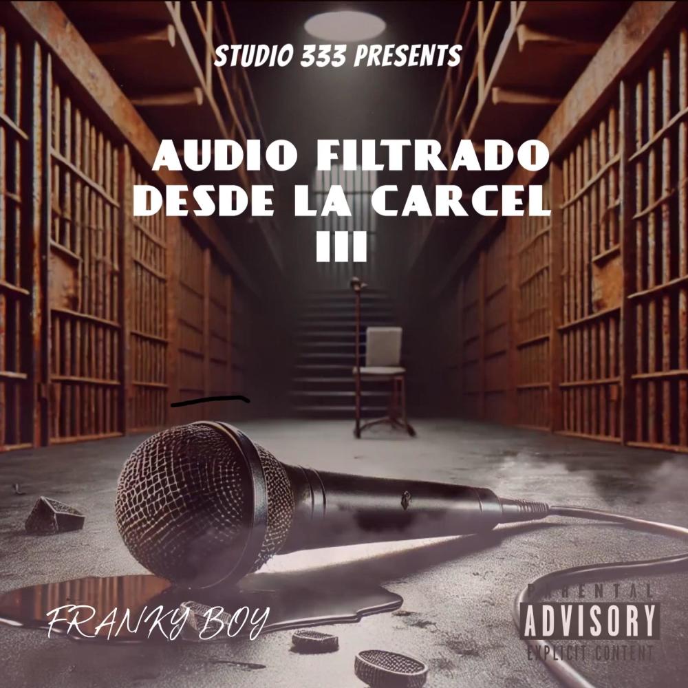 (Audio Filtrado desde la Cárcel III) (Explicit)