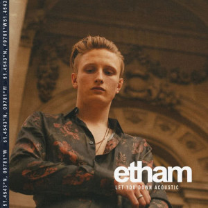 ดาวน์โหลดและฟังเพลง Let You Down (Acoustic|Explicit) พร้อมเนื้อเพลงจาก Etham