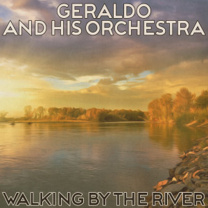 Geraldo and His Orchestra的專輯Walking by the River (Remastered 2014)