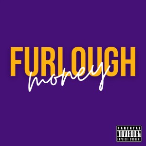 Listen to Furlough Money (Explicit) song with lyrics from Fats