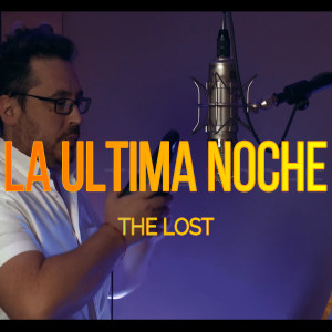 Dengarkan lagu La última noche nyanyian The Lost Productions dengan lirik