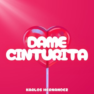 ดาวน์โหลดและฟังเพลง Dame Cinturita พร้อมเนื้อเพลงจาก Karlos Hernandez