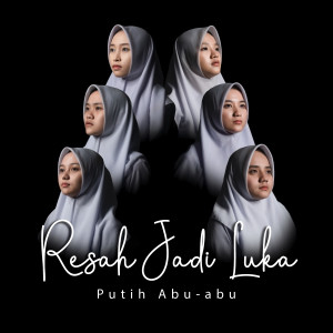 收聽Putih Abu Abu的Resah Jadi Luka歌詞歌曲