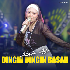 Listen to Dingin Dingin Basah (Live) song with lyrics from ALINDA AYU