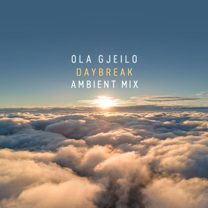 Ola Gjeilo的專輯Daybreak (Ambient Mix)