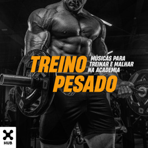 Various Artists的專輯Treino Pesado - Músicas Para Treinar E Malhar Na Academia (Explicit)