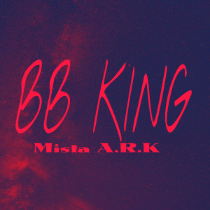 อัลบัม Bb King (Explicit) ศิลปิน Mista A.R.K