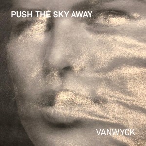 ดาวน์โหลดและฟังเพลง Push the Sky Away พร้อมเนื้อเพลงจาก VanWyck