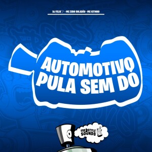 Listen to Automotivo Pula Sem Dó (Explicit) song with lyrics from DJ Felixツ