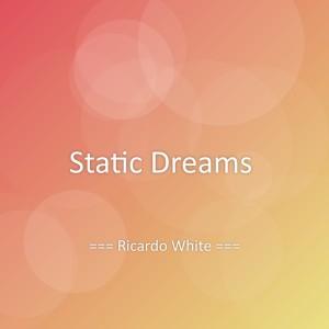 收聽Ricardo White的Static Dreams歌詞歌曲