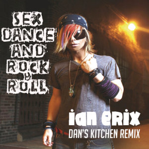 ดาวน์โหลดและฟังเพลง Sex, Dance and Rock & Roll (Lose It) (Dan's Kitchen Radio Edit) พร้อมเนื้อเพลงจาก Ian Erix