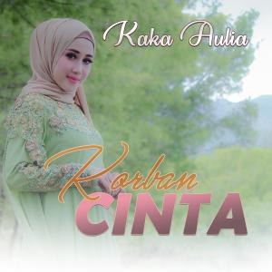 收聽Kaka Aulia的Korban Cinta歌詞歌曲