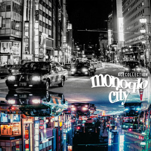 ACE COLLECTION的專輯Monoqlo City