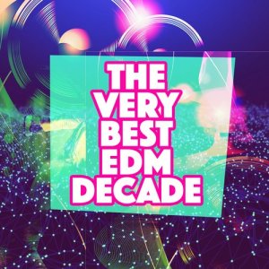 Dance Music Decade的專輯The Very Best EDM Decade