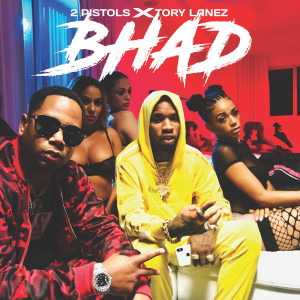 อัลบัม Bhad (feat. Tory Lanez) (Explicit) ศิลปิน 2 Pistols