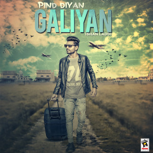 ดาวน์โหลดและฟังเพลง Pind Diyan Galiyan พร้อมเนื้อเพลงจาก Ishan Laddi