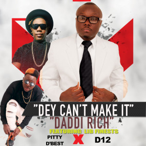 อัลบัม Dey Can't Make It (feat. Pitty'd Best & D12) ศิลปิน Daddi Rich