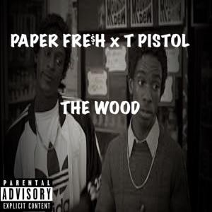ดาวน์โหลดและฟังเพลง The Wood (feat. T Pistol) (Explicit) พร้อมเนื้อเพลงจาก Paper Fre$h