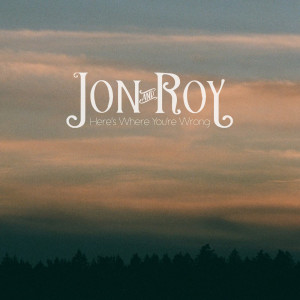 收听Jon And Roy的Here's Where You're Wrong歌词歌曲