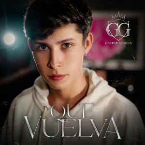 ดาวน์โหลดและฟังเพลง Que Vuelva พร้อมเนื้อเพลงจาก Gaspar Gigena