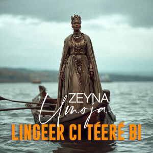 Dengarkan lagu Lingeer ci téeré bi nyanyian Zeyna Umoja dengan lirik